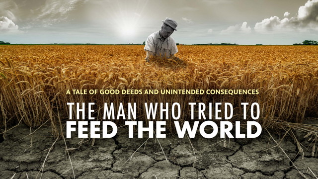 The Man who Tried to Feed the World